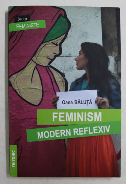 FEMINISM MODERN REFLEXIV de OANA BALUTA , 2013