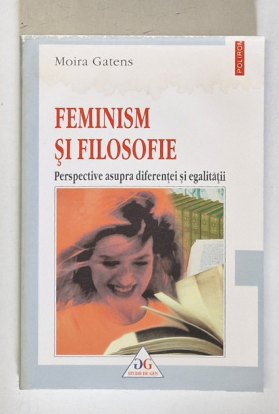 FEMINISM SI FILOSOFIE, PERSPECTIVE ASUPRA DIFERENTEI SI EGALITATII de MOIRA GATENS, 2001 * PREZINTA HALOURI DE APA