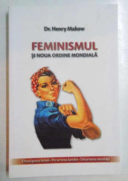 FEMINISMUL SI NOUA ORDINE MONDIALA de HENRY MAKOW, 2012 * PREZINTA SUBLINIERI CU PIXUL