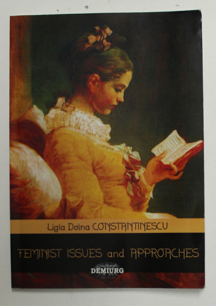 FEMINIST ISSUES AND APPROACHES by LIGIA DOINA CONSTANTINESCU , 2005