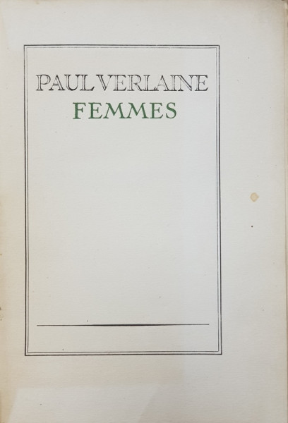 FEMMES par PAUL VERLAINE , EDITIE APARUTA IN 200 DE EXEMPLARE NEPUSE IN VANZARE , PERIOADA INTERBELICA