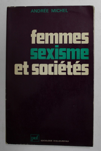FEMMES , SEXISME ET SOCIETES  par ANDREE MICHEL , 1977