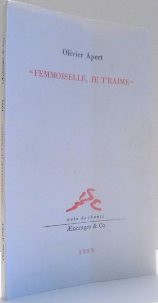 "FEMMOISELLE, JE T`RAIME" par OLIVIER APERT , 1993