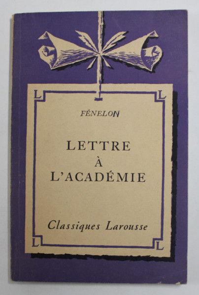 FENELON - LETTRE A L 'ACADEMIE , notes explicatives par MAXIME ROUX , 1934 , SUBLINIATA CU PIXUL *