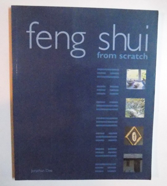 FENG SHUI FROM SCRATCH by JONATHAN DEE , 2002