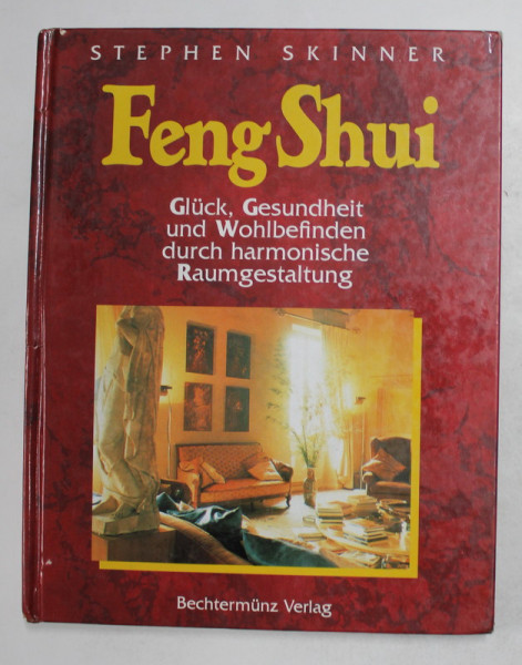 FENG SHUI - GLUCK , GESUNDHEIT UND WOHLBWFINDEN DURCH HARMONISCHE RAUMGESTALTUNG von STEPHEN SKINNER , 1998