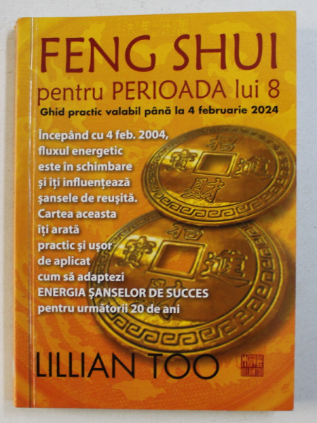 FENG SHUI PENTRU PERIOADA LUI 8 de LILLIAN TOO , 2007