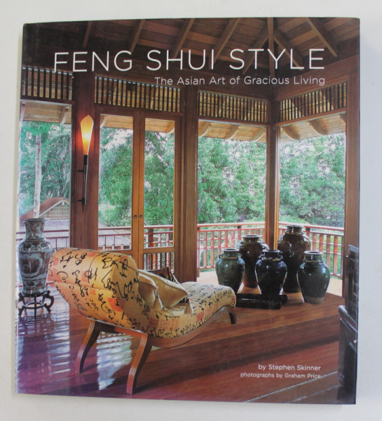 FENG SHUI STYLE - THE ASIAN ART OF GRACIOUS LIVING by STEPHEN SKINNER , 2003