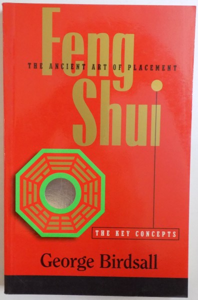 FENG SHUI  - THE KEY CONCEPTS by GEORGE BIRDSALL , 1996