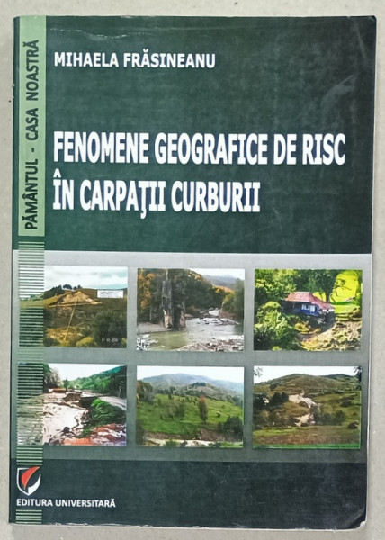 FENOMENE GEOGRAFICE DE RISC IN CARPATII DE CURBURA de MIHAELA FRASINEANU , 2012