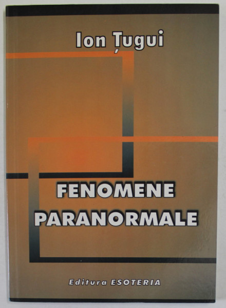 FENOMENE PARANORMALE de ION TUGUI , 2002