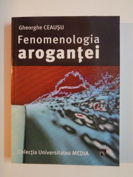 FENOMENOLOGIA AROGANTEI de GHEORGHE CEAUSU 2006