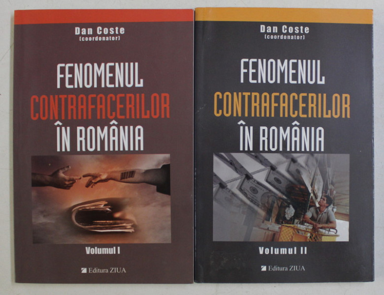 FENOMENUL CONTRAFACERILOR IN ROMANIA , VOLUMUL I - II , editie coordonata de DAN COSTE , 2003
