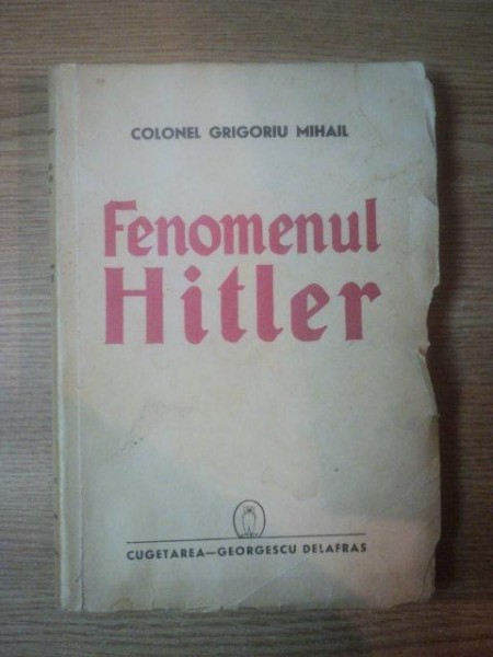 FENOMENUL HITLER de COLONEL GRIGOROIU MIHAIL