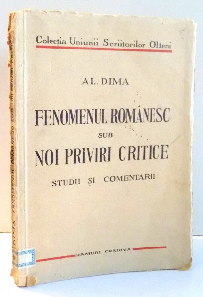 FENOMENUL ROMANESC SUB NOI PRIVIRI CRITICE, STUDII SI COMENTARII de AL. DIMA