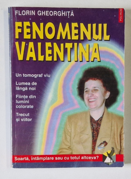 FENOMENUL VALENTINA de FLORIN GHEORGHITA , 1997 *EXEMPLAR FOTOCOPIAT