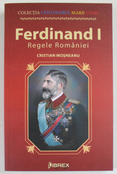 FERDINAND I , REGELE ROMANIEI de CRISTIAN MOSNEANU , 2022