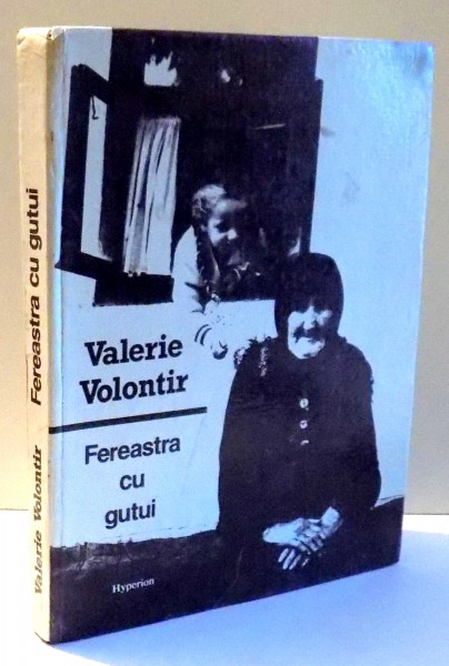 FEREASTRA CU GUTUI de VALERIE VOLONTIR , 1991