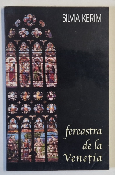 FEREASTRA DE LA VENETIA de SILVIA KERIM , 2001 , DEDICATIE *