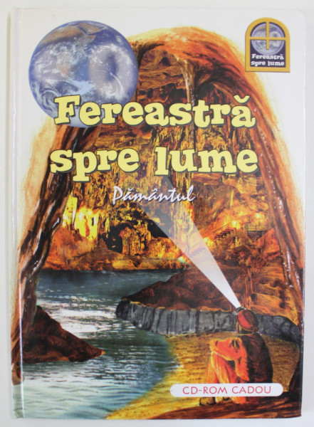 FEREASTRA SPRE LUME - PAMANTUL , 2004, LIPSA CD *