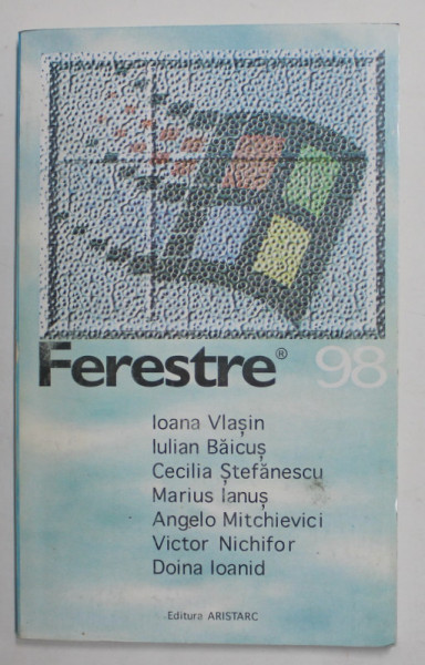 FERESTRE 98, ANTOLOGIE de IOANA VLASIN ...DOINA IOANID , 1998 , PAGINA DE TITLU CU FRAGMENT LIPSA *