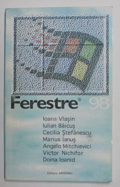 FERESTRE 98, ANTOLOGIE de IOANA VLASIN ...DOINA IOANID , 1998 , PAGINA DE TITLU CU FRAGMENT LIPSA *