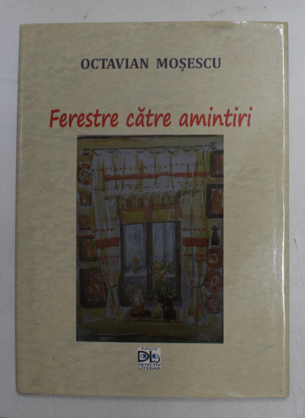 FERESTRE CATRE AMINTIRI - VERSURI de OCTAVIAN MOSESCU , 2019