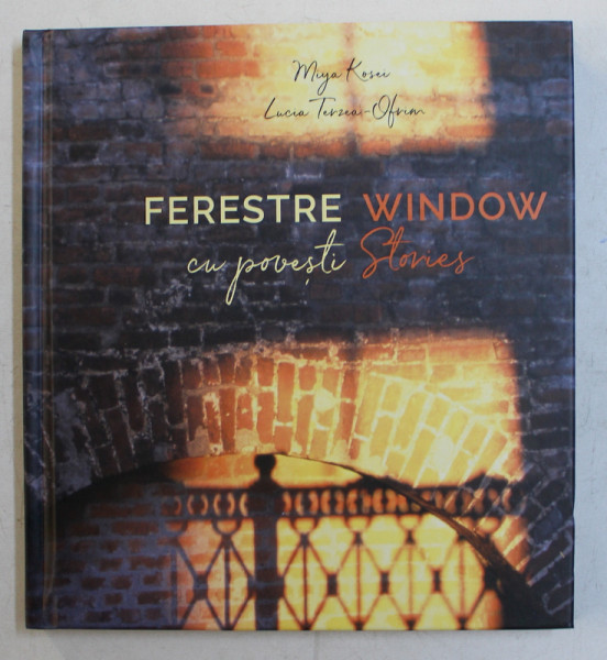 FERESTRE CU POVESTI / WINDOWS STORIES de MIYA KOSEI si LUCIA TERZEA  - OFRIM , EDITIE BILINGVA ROMANA  - ENGLEZA ,  2019