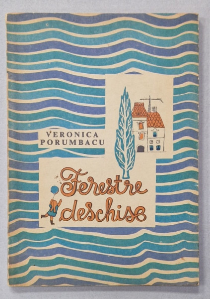 FERESTRE DESCHISE de VERONICA PORUMBACU , ilustratii de MARIA CONSTANTIN , 1971 , DEDICATIE *