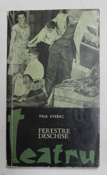 FERESTRE DESCHISE , PIESA IN 3 ACTE de PAUL EVERAC , 1963