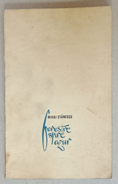 FERESTRE SPRE AZUR de MIHAI STANESCU , versuri , 1970 , DEDICATIE *