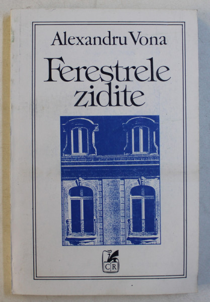 FERESTRELE ZIDITE de ALEXANDRU VONA , 1993