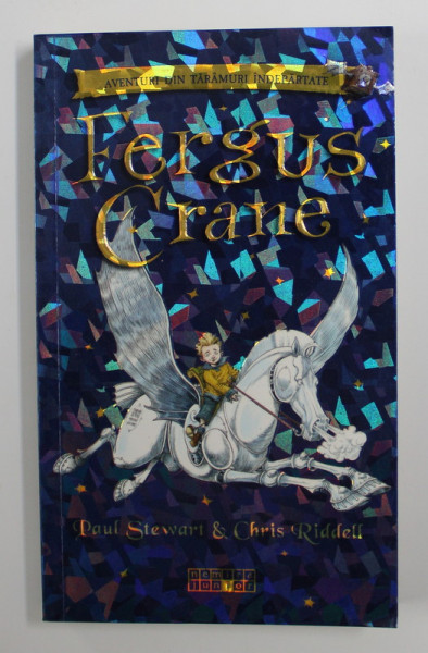 FERGUS CRANE de PAUL STEWART , ilustratii de CHRIS RIDDELL , SERIA ' AVENTURI DIN TARAMURI INDEPARTATE  ' , 2007