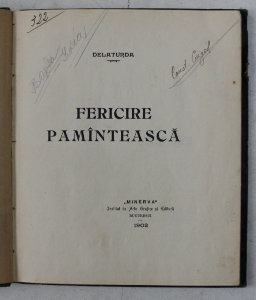 FERICIRE PAMANTEASCA de DELATURDA , 1902 , CONTINE SUBLINIERI SI INSEMNARI CU STILOUL *