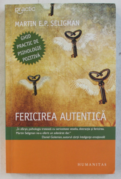 FERICIREA AUTENTICA - GHID PRACTIC DE PSIHOLOGIE POZITIVA PENTRU O VIATA IMPLINITA de MARTIN E. P. SELIGMAN , 2007 , PREZINTA INSEMNARI CU MARKERUL