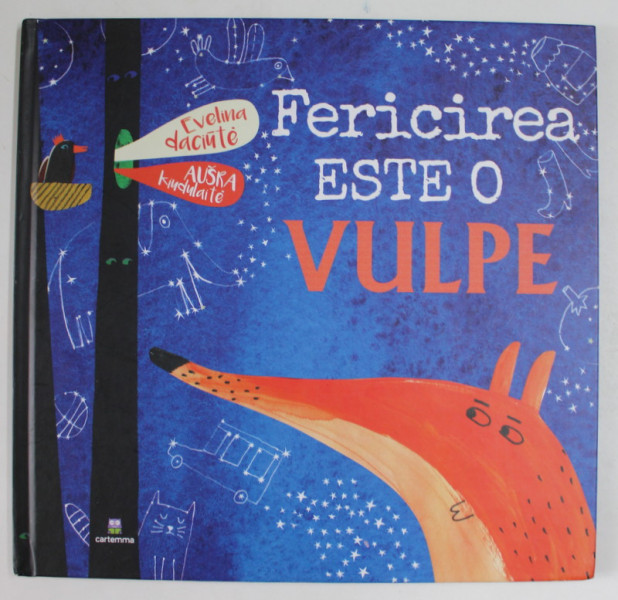 FERICIREA ESTE O VULPE de EVELINA DACIUTE , ilustratii de AUSRA KIUDULAITE , 2018