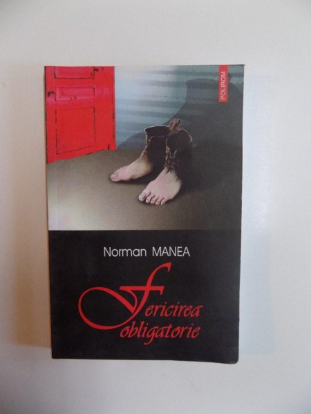 FERICIREA OBLIGATORIE de NORMAN MANEA , 2005