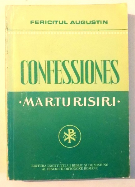 FERICITUL AUGUSTIN CONFESSIONES , MARTURISIRI de NICOLAE BARBU, 1994 , ATENTIE PREZINTA SUBLINIERI SI INSEMNARI