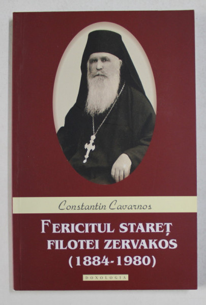 FERICITUL STARET FILOTEI ZERVAKOS 1884 - 1980 de CONSTANTIN CAVARNOS , 2014