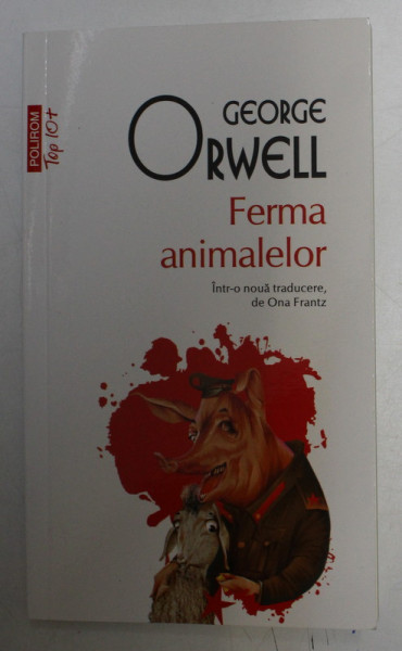 FERMA ANIMALELOR de GEORGE ORWELL , 2018 , * TRADUCERE DIN LIMBA ENGLEZA de ONA FRANTZ