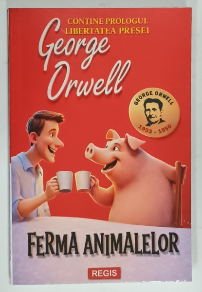 FERMA ANIMALELOR de GEORGE ORWELL , CONTINE PROLOGUL ' LIBERTATEA PRESEI  ' , 2025