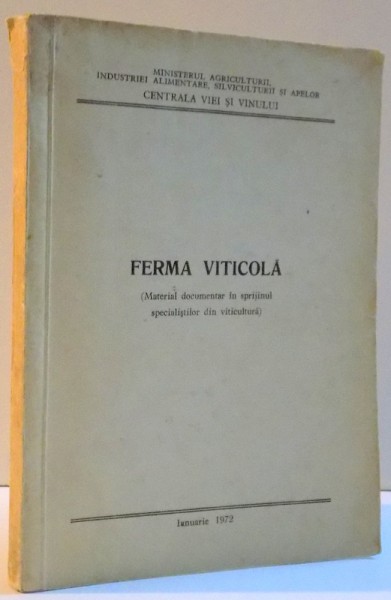 FERMA VITICOLA , MATERIAL DOCUMENTAR IN SPRIJINUL SPECIALISTILOR DIN VITICULTURA , 1972