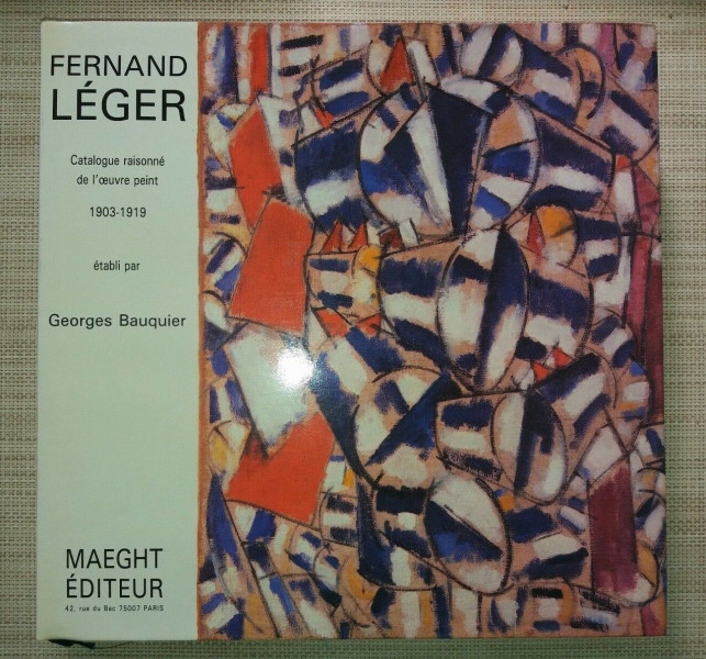 FERNARD LEGER  - CATALOGUE RAISONNE DE L ' OEUVRE PEINT 1903 - 1919 , etabli par GEORGES BAUQUIER , 1990