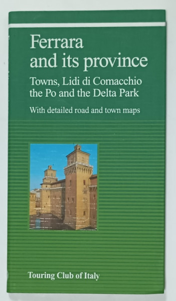 FERRARA AND ITS PROVINCE , TOWNS , LIDI di COMACCHIO , THE PO AND THE DELTA  PARK , WITH DETAILED ROAD AND TOWN MAPS , 2005