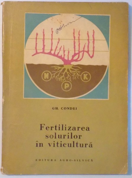 FERTILIZAREA SOLURILOR IN VITICULTURA de GH. CONDEI , 1967