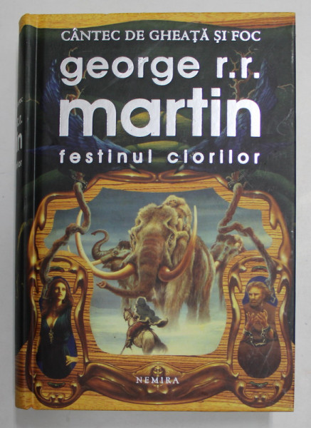 FESTINUL CIORILOR , SERIA DE GHEATA SI FOC , EDITIA II - A de GEORGE R.R. MARTIN , 2011 *EDITIE DE LUX CARTONATA