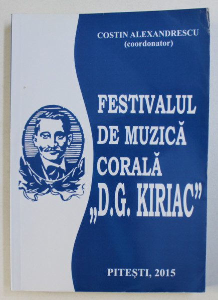 FESTIVALUL DE MUZICA CORALA " D.G. KIRIAC " , coordonator COSTIN ALEXANDRESCU , 2015
