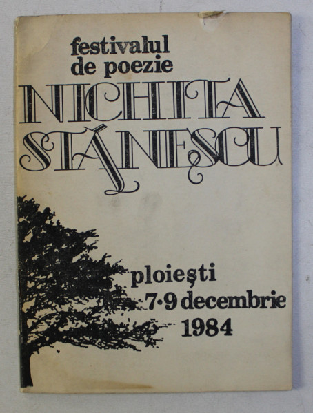 FESTIVALUL DE POEZIE - NICHITA STANESCU - PLOIESTI , 7-9 DECEMBRIE , 1984