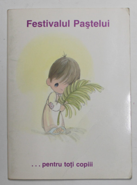 FESTIVALUL PASTELUI ...PENTRU TOTI COPIII de GENOVIEVA SFATCU BEATTIE , ilustrata de SAMUEL J. BUTCHER , 1991