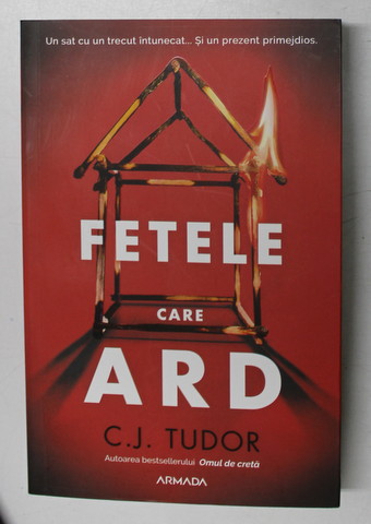 FETELE CARE ARD de C.J. TUDOR , 2022 * PREZINTA URME DE INDOIRE